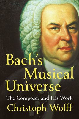 Bach's Musical Universe - The Composer and His Work (Wolff Christoph (Harvard University))(Pevná vazba)