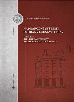 Nadnárodné systémy ochrany ľudských práv - Grűnwald Tomáš, Svák Ján