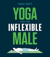Yoga for the Inflexible Male - A How-To Guide (Matt Yoga)(Paperback / softback)