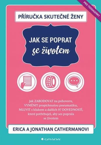 Catherman Erica, Catherman Jonathan,: Příručka Skutečné Ženy - Jak Se Poprat Se Životem