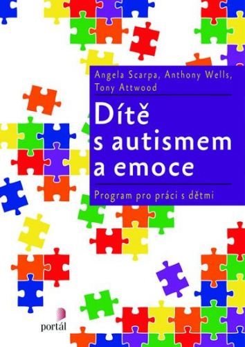 Scarpa Angela: Dítě S Autismem A Emoce: Program Pro Práci S Dětmi