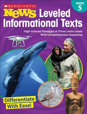 Scholastic News Leveled Informational Texts: Grade 5: High-Interest Passages at Three Lexile Levels with Comprehension Questions (Scholastic Teacher Resources)(Paperback)