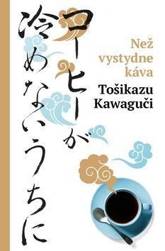 Než vystydne káva - Kawaguchi Toshikazu