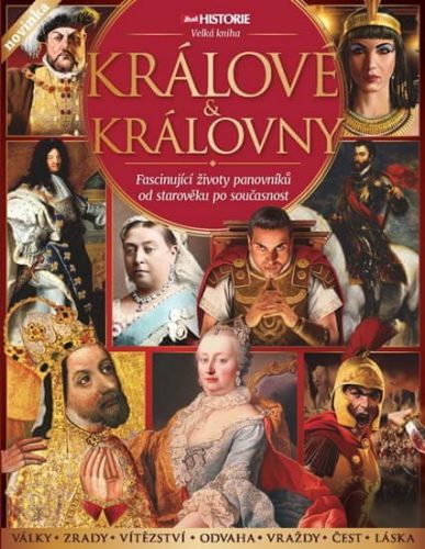 Kolektiv Autorů: Králové A Královny - Fascinující Životy Panovníků Od Starověku Po Současnost