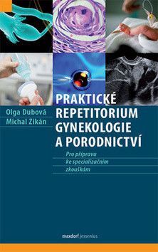 Dubová Olga, Zikán Michal,: Praktické Repetitorium Gynekologie A Porodnictví