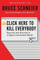 Click Here to Kill Everybody - Security and Survival in a Hyper-connected World (Schneier Bruce)(Paperback / softback)