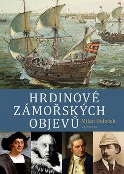 Hrdinové zámořských objevů - Holeček Milan