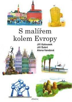 S malířem kolem Evropy - Šubrt Josef, Vandová Alena