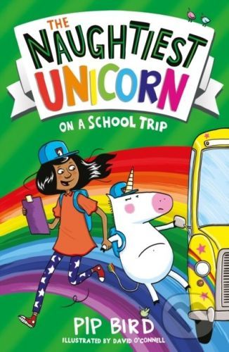 The Naughtiest Unicorn on a School Trip - Pip Bird, David O'Connell (Ilustrátor)