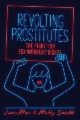 Revolting Prostitutes - The Fight for Sex Workers' Rights (Mac Juno)(Paperback / softback)