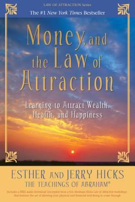 Money, and the Law of Attraction - Learning to Attract Wealth, Health, and Happiness (Hicks Esther)(Paperback / softback)