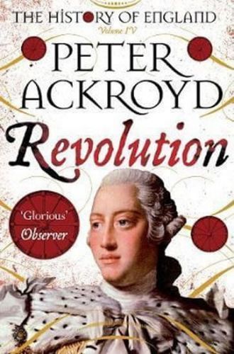 Revolution : A History of England Volume IV - Ackroyd Peter