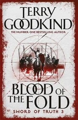Goodkind Terry: Blood Of The Fold : Book 3 The Sword Of Truth