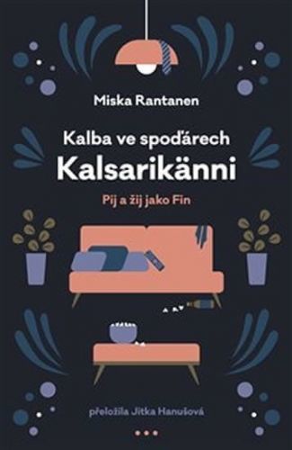 Rantanen Miska: Kalba Ve Spoďárech Kalsarikänni - Pij A Žij Jako Fin