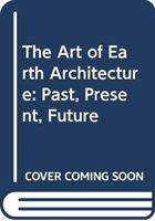 Art of Earth Architecture - Past, Present, Future (Dethier Jean)(Pevná vazba)