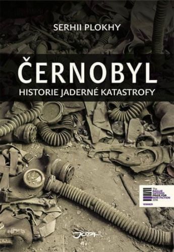 Plokhy Sergei: Černobyl - Historie Nukleární Katastrofy