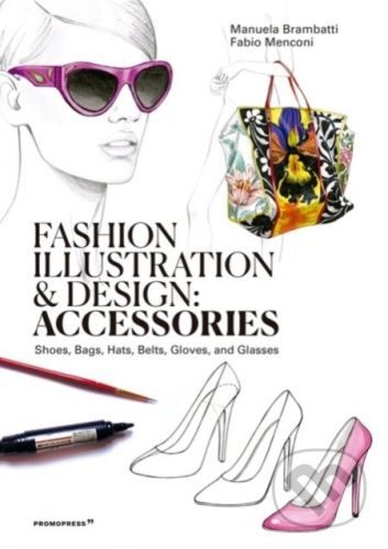 Fashion Illustration and Design - Fabio Menconi, Manuela Brambatti (ilustrácie)