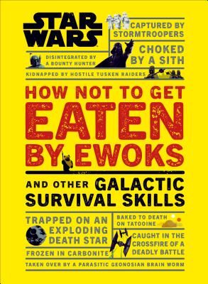 Star Wars How Not to Get Eaten by Ewoks and Other Galactic Survival Skills (Blauvelt Christian)(Pevná vazba)