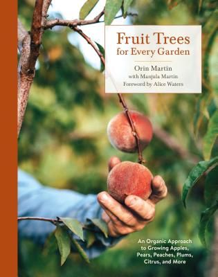 Fruit Trees for Every Garden - An Organic Approach to Growing Fruit from an Expert Gardener (Martin Orin)(Paperback / softback)