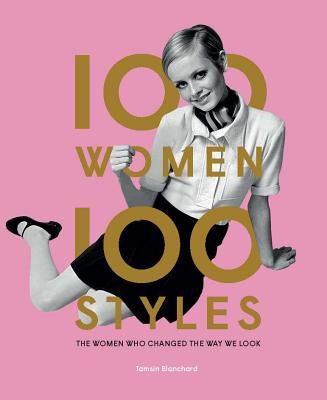 100 Women | 100 Styles (Blanchard Tamsin)(Pevná vazba)