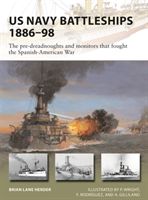 US Navy Battleships 1886-98 - The pre-dreadnoughts and monitors that fought the Spanish-American War (Herder Brian Lane)(Paperback / softback)