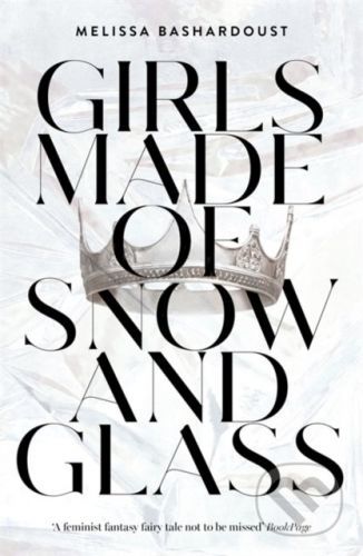 Girls Made of Snow and Glass - Melissa Bashardoust