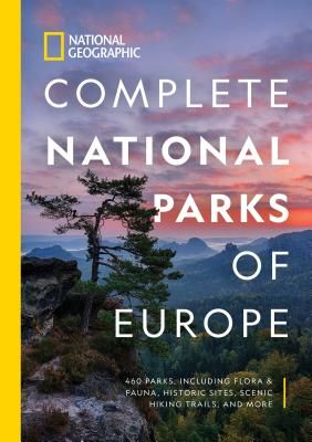 National Geographic Complete National Parks of Europe - 460 Parks, Including Flora and Fauna, Historic Sites, Scenic Hiking Trails, and More (Kavanagh Justin)(Paperback / softback)