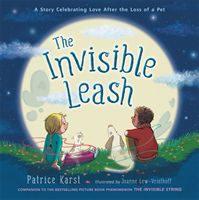 The Invisible Leash - A Story Celebrating Love After the Loss of a Pet (Karst Patrice)(Pevná vazba)