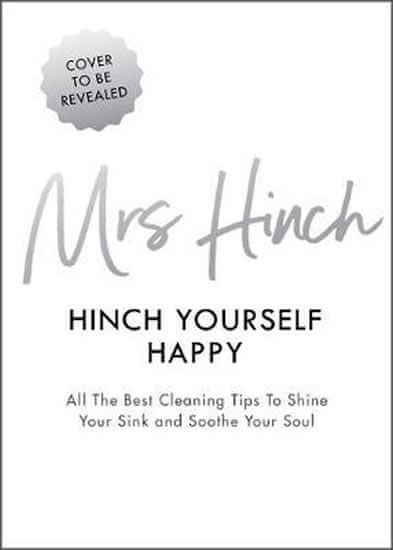 Mrs Hinch: Hinch Yourself Happy : All The Best Cleaning Tips To Shine Your Sink And Soothe Your Soul