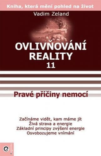 Zeland Vadim: Ovlivňování Reality 11 - Osvobodzujeme Vnímání