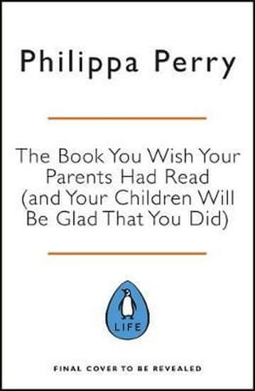 Perry Philippa: The Book You Wish Your Parents Had Read (And Your Children Will Be Glad That You Did