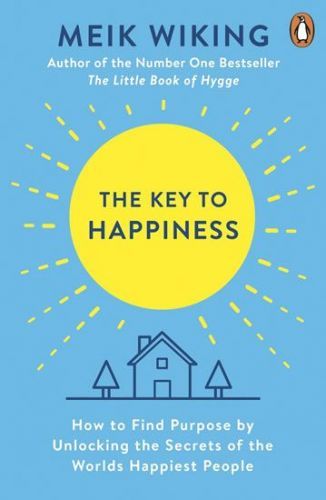 Wiking Meik: The Key To Happiness: How To Find Purpose By Unlocking The Secrets Of The World'S Happi