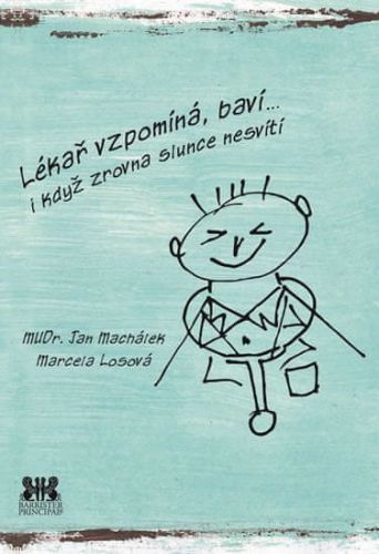 Machálek Jan, Losová Marcela,: Lékař Vzpomíná, Baví… I Když Zrovna Slunce Nesvítí