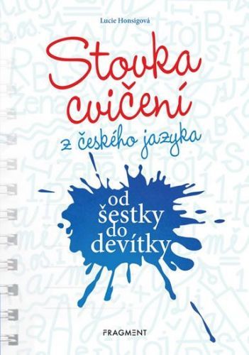Honsigová Lucie: Stovka Cvičení Z Českého Jazyka Od Šestky Do Devítky