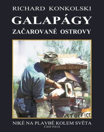 Konkolski Richard: Galapágy Začarované Ostrovy - Plavby Za Dobrodružstvím