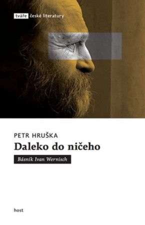 Daleko do ničeho - Básník Ivan Wernisch - Hruška Petr