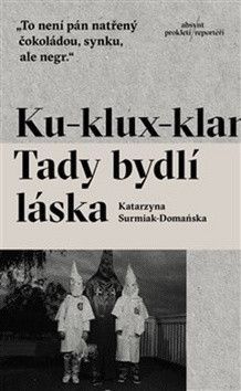 Ku-klux-klan Tady bydlí láska - Surmiak-Domańska Katarzyna