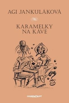 Karamelky na káve - Jankuláková Agi