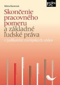 Skončenie pracovného pomeru a základné ľudské práva - Barancová Helena