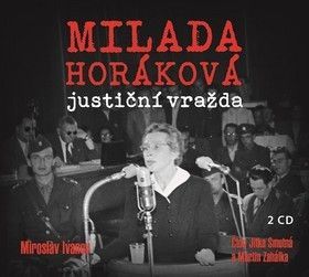 Milada Horáková justiční vražda - Smutná Jitka, Ivanov Miroslav