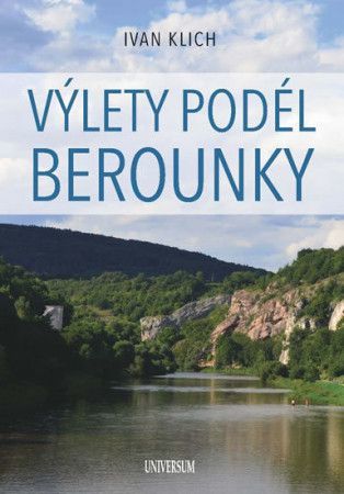 Výlety podél Berounky - Klich Ivan