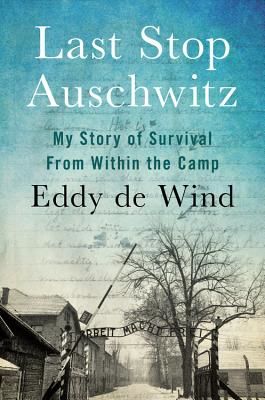 Last Stop Auschwitz - My Story of Survival from within the Camp (Wind Eliazar de)(Pevná vazba)