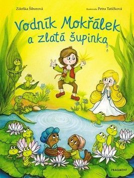 Vodník Mokřálek a zlatá šupinka - Šiborová Zdeňka