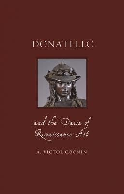 Donatello and the Dawn of Renaissance Art (Coonin A. Victor)(Pevná vazba)