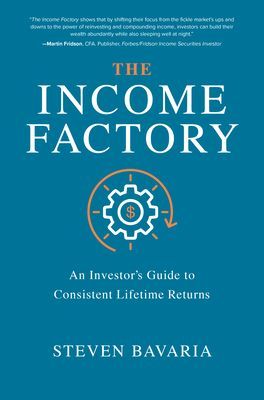 Income Factory: An Investor's Guide to Consistent Lifetime Returns (Bavaria Steven)(Pevná vazba)
