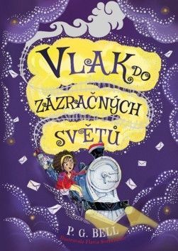 Vlak do zázračných světů - Bell P. G.