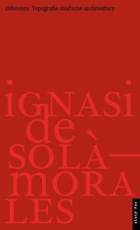 Diference - Topografie současné architektury - De Solá-Morales Ignasi
