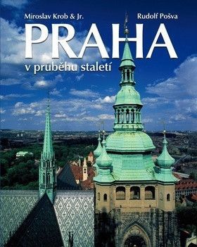 Praha v průběhu staletí - Krob Miroslav, Pošva Rudolf