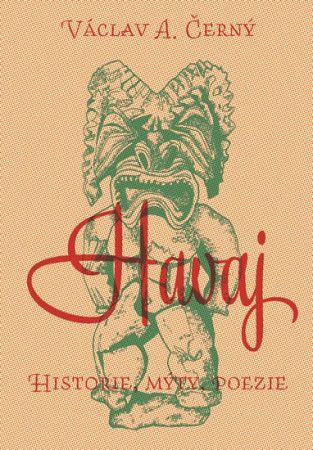 Havaj - Historie, mýty, poezie - Černý Václav A.