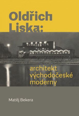 Oldřich Liska - Architekt východočeské moderny - Bekera Matěj